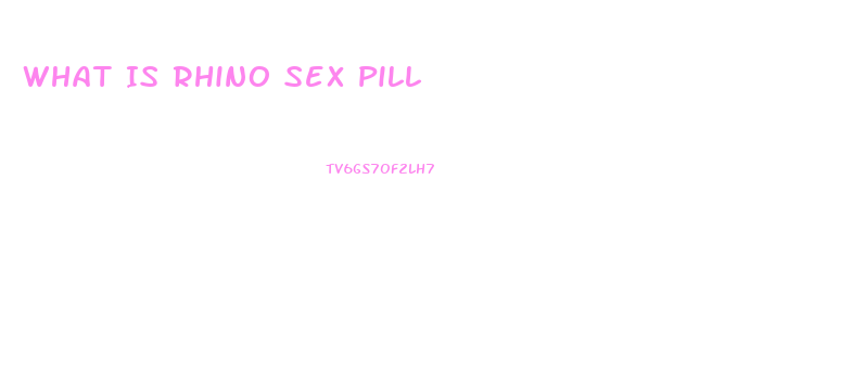 What Is Rhino Sex Pill