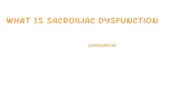 What Is Sacroiliac Dysfunction