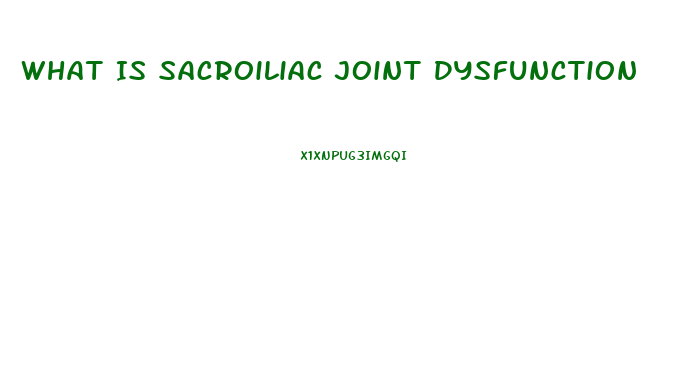 What Is Sacroiliac Joint Dysfunction