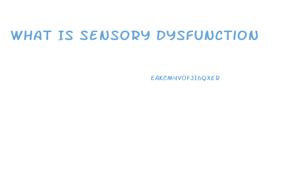 What Is Sensory Dysfunction