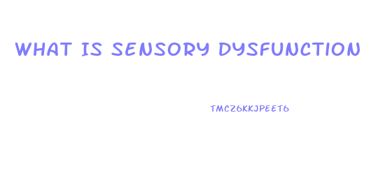 What Is Sensory Dysfunction