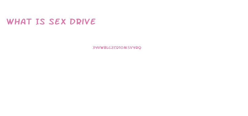 What Is Sex Drive