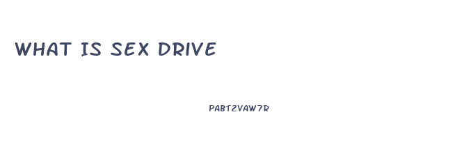 What Is Sex Drive