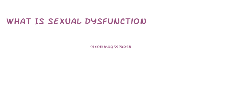 What Is Sexual Dysfunction