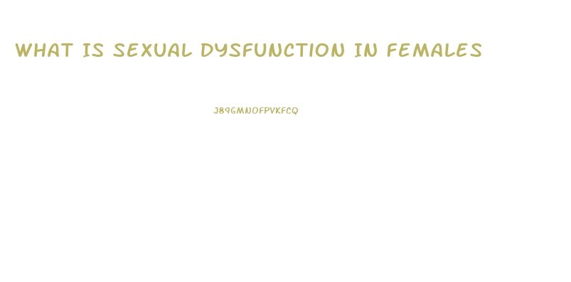 What Is Sexual Dysfunction In Females