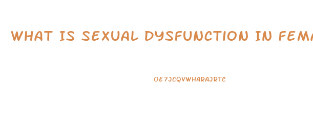 What Is Sexual Dysfunction In Females