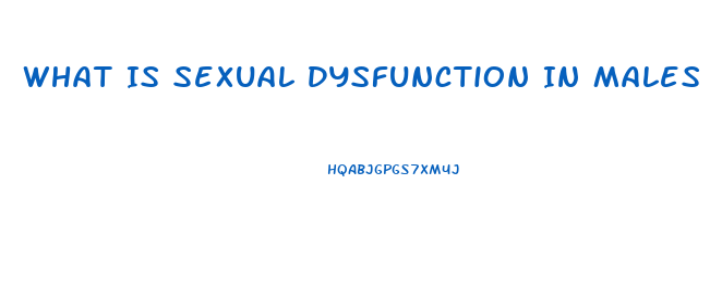 What Is Sexual Dysfunction In Males