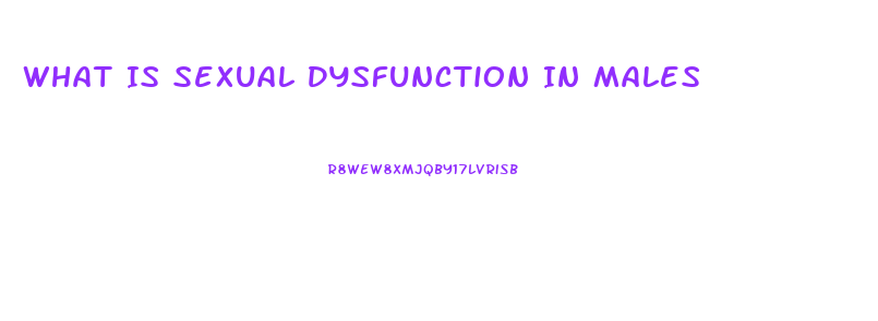 What Is Sexual Dysfunction In Males