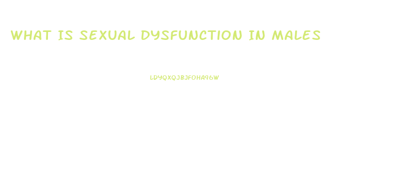 What Is Sexual Dysfunction In Males
