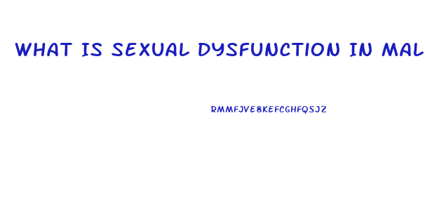 What Is Sexual Dysfunction In Males