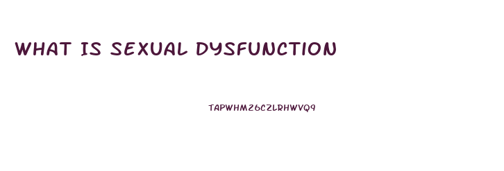 What Is Sexual Dysfunction