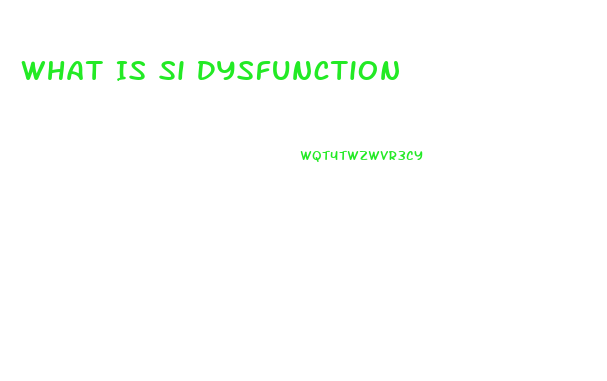 What Is Si Dysfunction