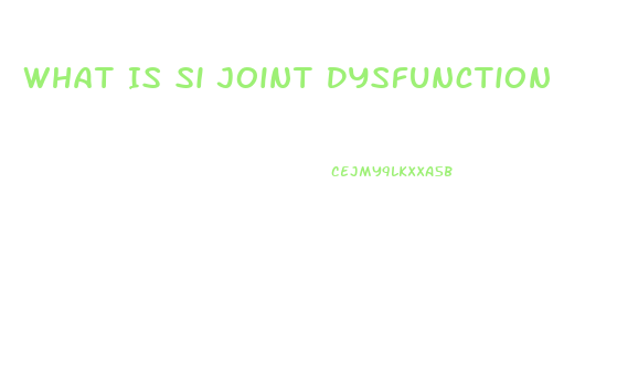 What Is Si Joint Dysfunction