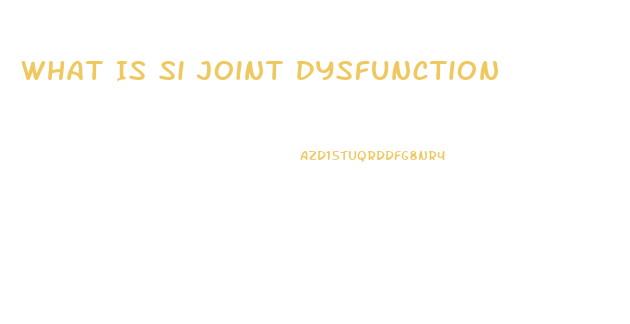 What Is Si Joint Dysfunction