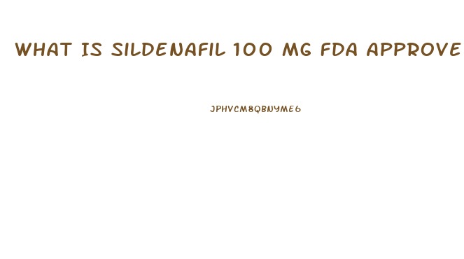 What Is Sildenafil 100 Mg Fda Approved For