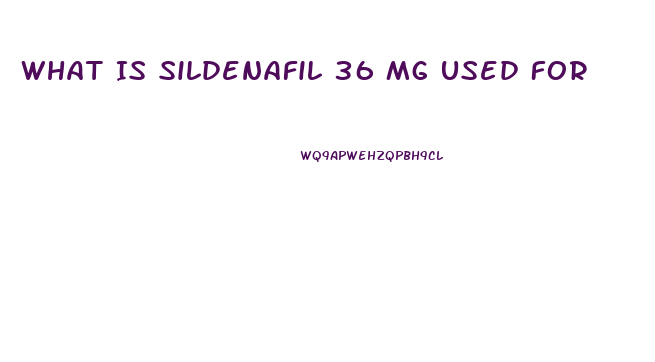 What Is Sildenafil 36 Mg Used For