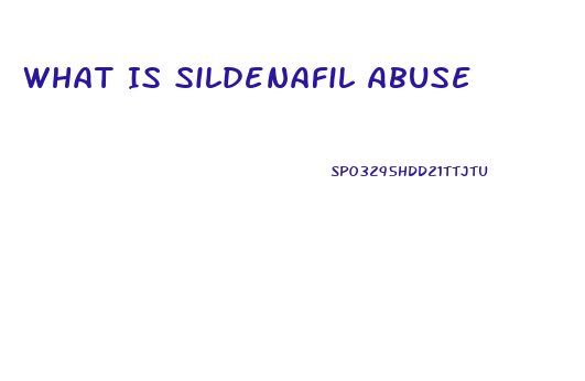 What Is Sildenafil Abuse