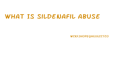 What Is Sildenafil Abuse