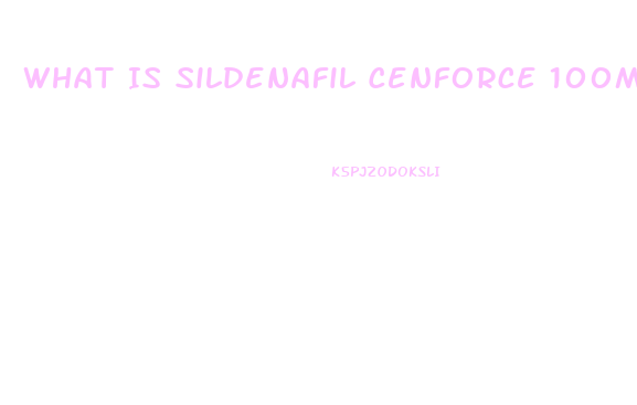 What Is Sildenafil Cenforce 100mg