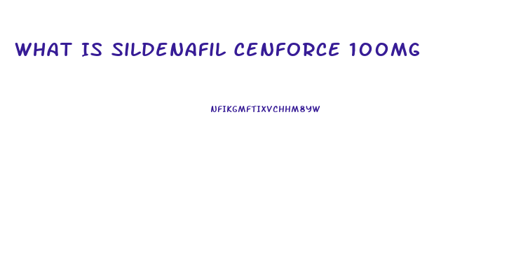 What Is Sildenafil Cenforce 100mg