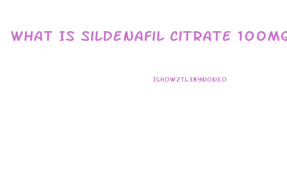 What Is Sildenafil Citrate 100mg