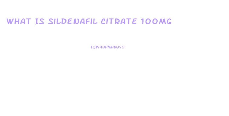 What Is Sildenafil Citrate 100mg