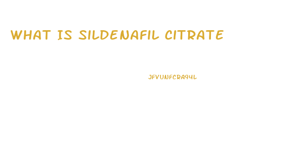 What Is Sildenafil Citrate