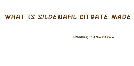 What Is Sildenafil Citrate Made From