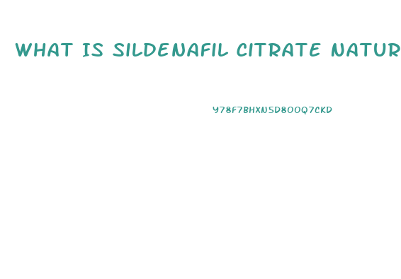 What Is Sildenafil Citrate Naturally Found In