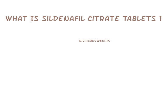 What Is Sildenafil Citrate Tablets 100 Mg