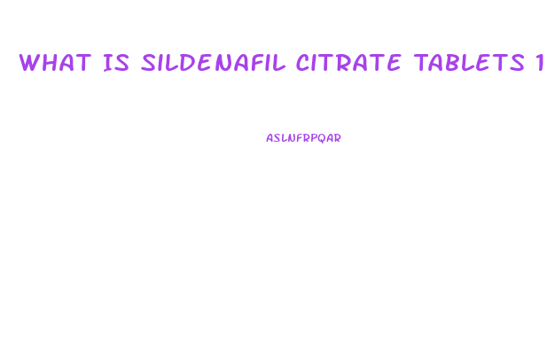 What Is Sildenafil Citrate Tablets 100mg