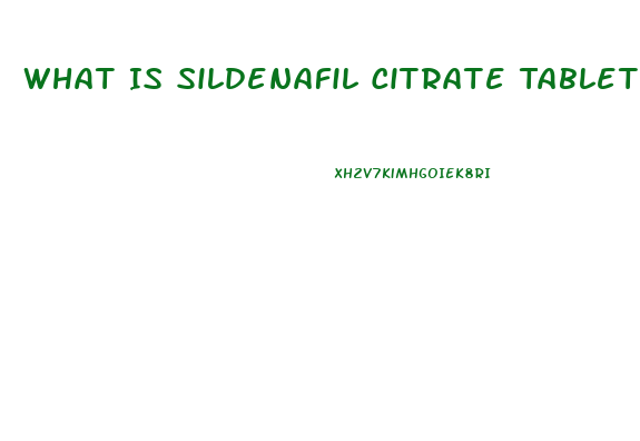 What Is Sildenafil Citrate Tablets Used For