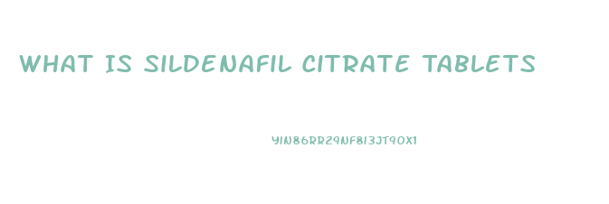 What Is Sildenafil Citrate Tablets