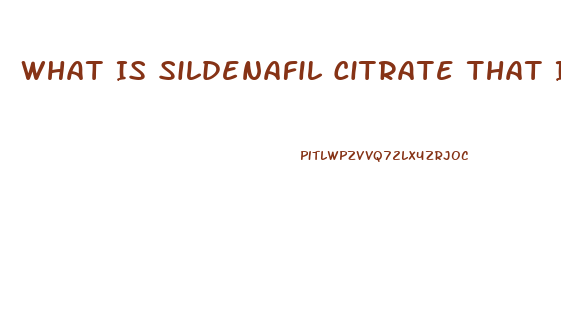 What Is Sildenafil Citrate That Is In Chemtrails