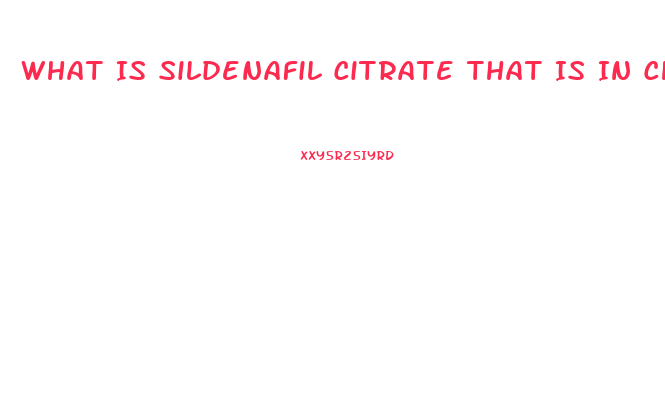 What Is Sildenafil Citrate That Is In Chemtrails