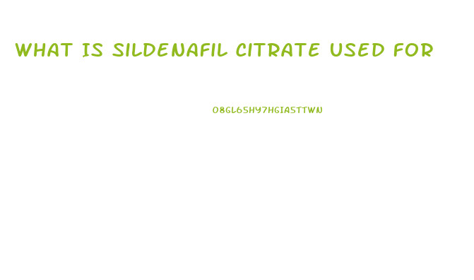 What Is Sildenafil Citrate Used For