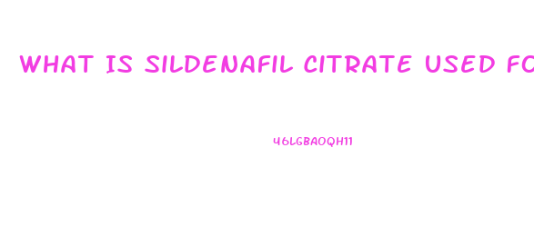 What Is Sildenafil Citrate Used For