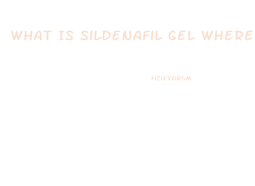 What Is Sildenafil Gel Where I Can Buy