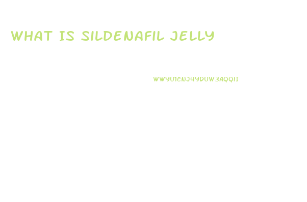 What Is Sildenafil Jelly