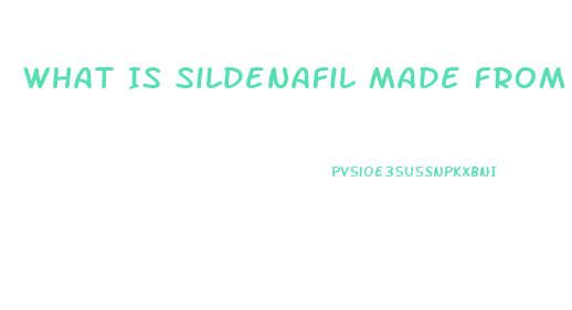 What Is Sildenafil Made From