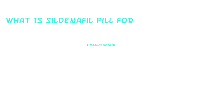 What Is Sildenafil Pill For