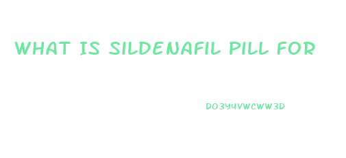 What Is Sildenafil Pill For