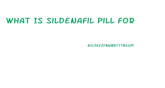 What Is Sildenafil Pill For