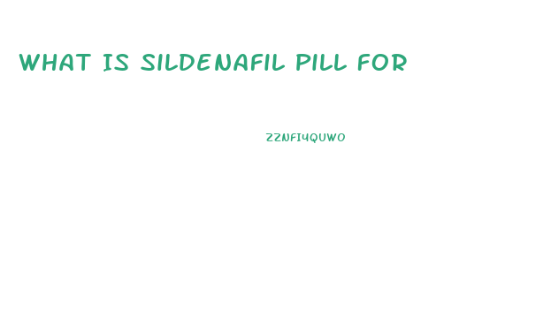 What Is Sildenafil Pill For