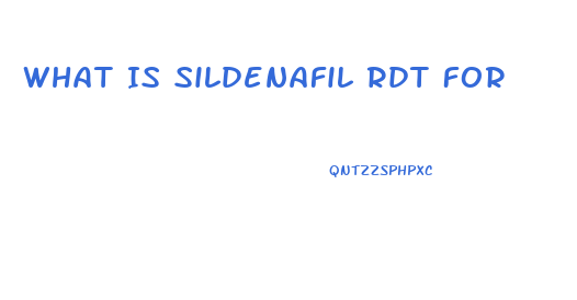 What Is Sildenafil Rdt For