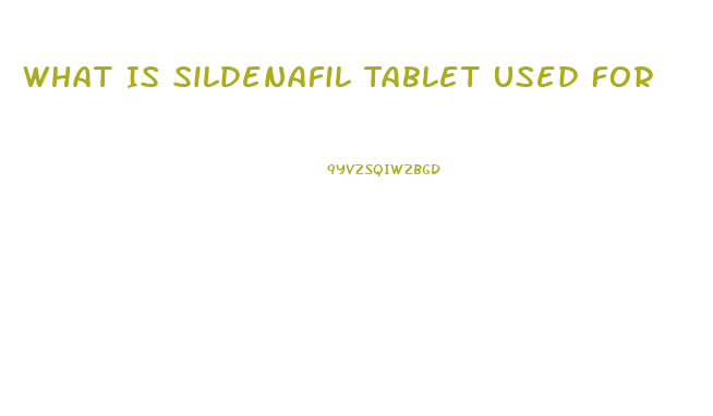 What Is Sildenafil Tablet Used For