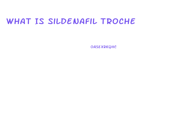 What Is Sildenafil Troche