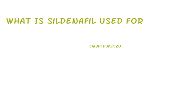 What Is Sildenafil Used For