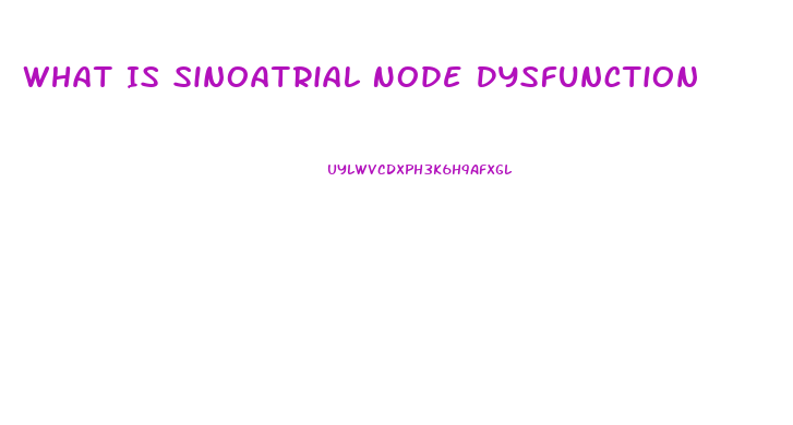 What Is Sinoatrial Node Dysfunction