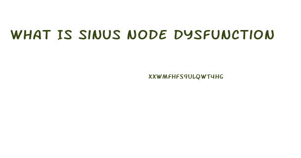 What Is Sinus Node Dysfunction